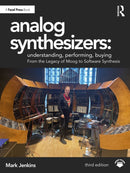 Analog Synthesizers: Understanding, Performing, Buying