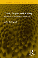 Youth, Empire and Society : British Youth Movements, 1883-1940-9781041153207
