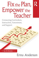 Fix the Plan, Empower the Teacher : Connecting Curriculum, Instruction, Assessment, and Support-9781041153474