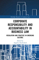 Corporate Responsibility and Accountability in Business Law : Regulation and Practice in Emerging Sectors-9781041155287