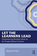 Let the Learners Lead : Empowering Student Voice to Co-Create School Culture-9781041155713