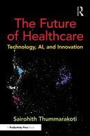 The Future of Healthcare : Technology, AI, and Innovation-9781041156529