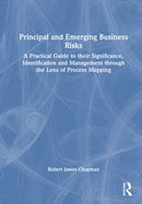 Principal and Emerging Business Risks : A Practical Guide to their Significance, Identification and Management through the Lens of Process Mapping-9781041157106
