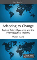 Adapting to Change : Federal Policy Dynamics and the Pharmaceutical Industry-9781041159803