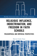 Religious Influence, Indoctrination, and Freedom in Faith Schools