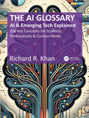 The AI Glossary : AI and Emerging Tech Explained - 256 Key Concepts for Students, Professionals & Curious Minds-9781041160724