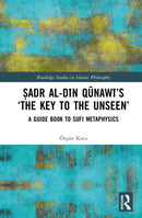 Sadr al-Din Qunawi's `The Key to the Unseen' : A Guide Book to Sufi Metaphysics-9781041162124