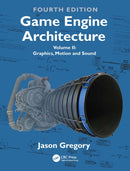 Game Engine Architecture : Volume II, Graphics, Motion, and Sound-9781041162575
