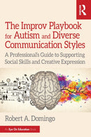 The Improv Playbook for Autism and Diverse Communication Styles : A Professional's Guide to Supporting Social Skills and Creative Expression-9781041165057