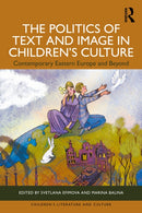 The Politics of Text and Image in Children's Culture : Contemporary Eastern Europe and Beyond-9781041165651