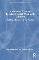 A Guide to Trauma-Regulated Social Work with Children