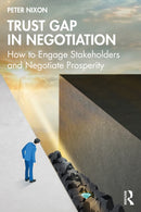 Trust Gap in Negotiation : How to Engage Stakeholders and Negotiate Prosperity-9781041168850