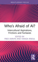 Who's Afraid of AI? : Intercultural Aspirations, Frictions and Fantasies-9781041172345