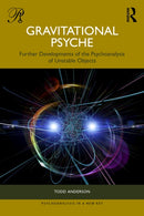 Gravitational Psyche : Further Developments of the Psychoanalysis of Unstable Objects-9781041172536
