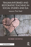 Trauma-Informed and Restorative Teaching in Social Studies and ELA