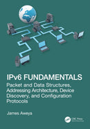 IPv6 Fundamentals : Packet and Data Structures, Addressing Architecture, Device Discovery, and Configuration Protocols-9781041192138