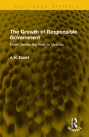 The Growth of Responsible Government : From James the First to Victoria-9781041192794