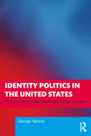 Identity Politics in the United States : An Exploration of Identity in Red, White, and Blue-9781041192824
