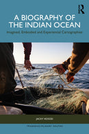 A Biography of the Indian Ocean : Imagined, Embodied and Experiential Cartographies-9781041198659