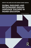 Global Englishes and Decolonising English Language Teaching in Higher Education