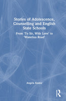 Stories of Adolescence, Counselling and English State Schools From To Sir, with Love to Waterloo Road : From To Sir, with Love to Waterloo Road-9781041201168