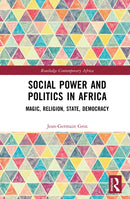 Social Power and Politics in Africa : Magic, Religion, State, Democracy-9781041202714