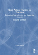 Good Autism Practice for Teachers : Embracing Neurodiversity and Supporting Inclusion-9781041204299