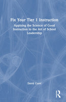 Fix Your Tier 1 Instruction : Applying the Science of Good Instruction to the Art of School Leadership-9781041205180