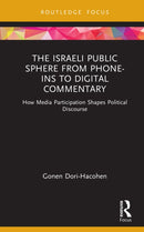 The Israeli Public Sphere from Phone-ins to Digital Commentary : How Media Participation Shapes Political Discourse-9781041208273
