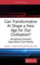 Can Transformative AI Shape a New Age for Our Civilization? : Navigating between Speculation and Reality-9781041208952
