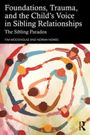 Foundations, Trauma, and the Child''s Voice in Sibling Relationships