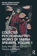 Collected Psychoanalytic Works of Sabina Spielrein, Volume 1