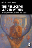 The Reflective Leader Within : Leading Between Shadows and Light-9781041212560