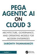 Pega Agentic AI on Cloud 3 : Architecture, Governance, and Operating Models for Modern Enterprises-9781041212676