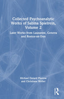 Collected Psychoanalytic Works of Sabina Spielrein, Volume 2