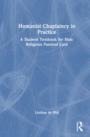 Humanist Chaplaincy in Practice : A Student Textbook for Non-Religious Pastoral Care-9781041215738