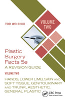 Plastic Surgery Facts: A Revision Guide Volume Two : Hands, Lower Limb, Skin and Soft Tissue, Genitourinary and Trunk, Aesthetic, General Plastic-9781041216131