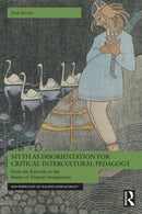 Myth as Disorientation for Critical Intercultural Pedagogy : From the Kalevala to the Realm of (Digital) Imagination-9781041216452