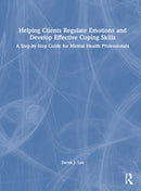 Helping Clients Regulate Emotions and Develop Effective Coping Skills