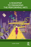 A Roadmap to Managing the Performing Arts-9781041219873