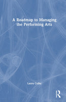 A Roadmap to Managing the Performing Arts-9781041219880