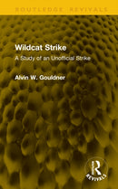 Wildcat Strike : A Study of an Unofficial Strike-9781041221890