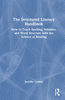The Structured Literacy Handbook : How to Teach Spelling, Syllables, and Word Structure with the Science of Reading-9781041224495