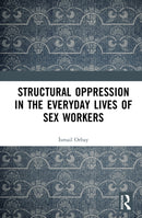 Structural Oppression in the Everyday Lives of Sex Workers