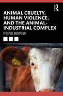 Animal Cruelty, Human Violence, and the Animal-Industrial Complex