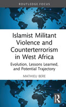 Islamist Militant Violence and Counterterrorism in West Africa : Evolution, Lessons Learned, and Potential Trajectory-9781041230014