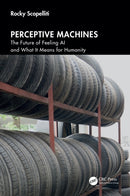 Perceptive Machines : The Future of Feeling AI and What It Means for Humanity-9781041232360