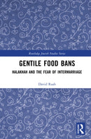 Gentile Food Bans : Halakhah and the Fear of Intermarriage-9781041234845