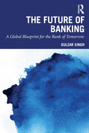 The Future of Banking : A Global Blueprint for the Bank of Tomorrow-9781041235156