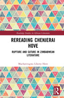 Rereading Chenjerai Hove : Rupture and Suture in Zimbabwean Literature-9781041239918